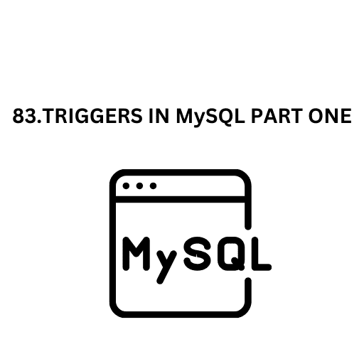 84.TRIGGERS IN MySQL PART TWO